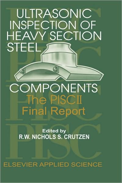 Cover for R W Nichols · Ultrasonic Inspection of Heavy Section Steel Components: the Pisc II Final Report (Hardcover Book) (1988)