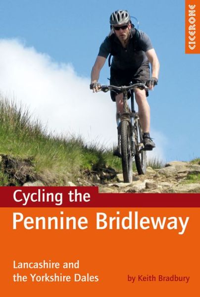 Cycling the Pennine Bridleway: Lancashire and the Yorkshire Dales, plus 11 day rides - Keith Bradbury - Books - Cicerone Press - 9781852846558 - February 16, 2017