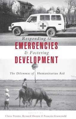 Cover for Pirotte Claire · Responding to Emergencies and Fostering Development: The Dilemmas of Humanitarian Aid (Paperback Book) (1999)