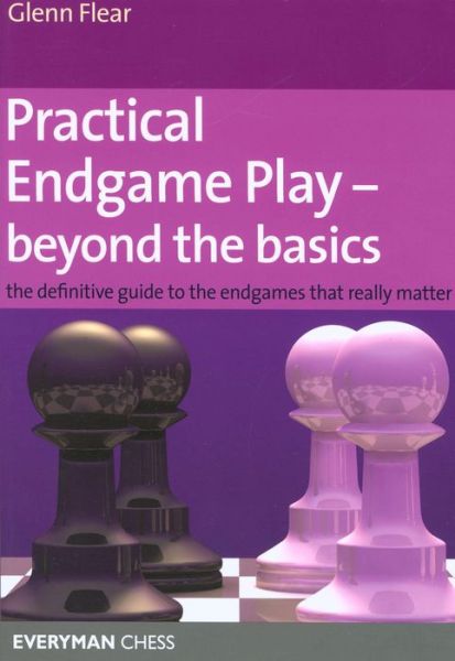 Cover for Glenn Flear · Practical Endgame Play - Beyond the Basics: The Definitive Guide to the Endgames That Really Matter (Taschenbuch) (2007)