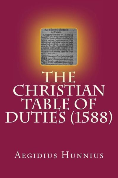 The Christian Table of Duties - Aegidius Hunnius - Books - Repristination Press - 9781891469558 - October 25, 2014