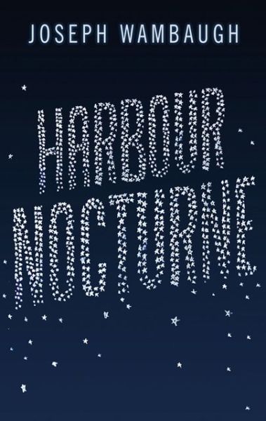 Cover for Joseph Wambaugh · Harbour Nocturne (Hardcover Book) (2013)