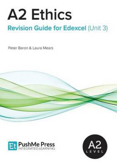 Cover for Peter Baron · A2 Ethics Revision Guide for Edexcel (Unit 3) (Paperback Book) (2014)