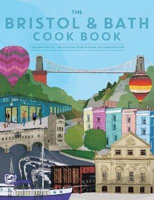 Cover for Katie Fisher · The Bristol and Bath Cook Book: A celebration of the amazing food and drink on our doorstep. - Get Stuck In (Paperback Book) (2019)
