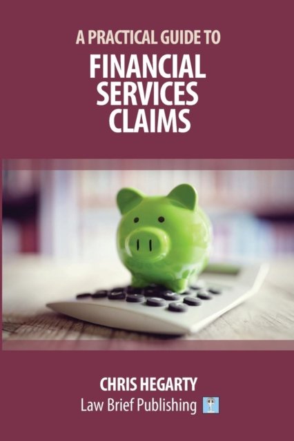 Cover for Chris Hegarty · A Practical Guide to Financial Services Claims (Paperback Book) (2018)