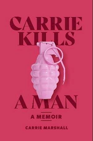 Cover for Carrie Marshall · Carrie Kills A Man: A Memoir (Paperback Book) (2022)