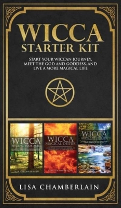 Cover for Lisa Chamberlain · Wicca Starter Kit: Wicca for Beginners, Finding Your Path, and Living a Magical Life (Inbunden Bok) (2018)