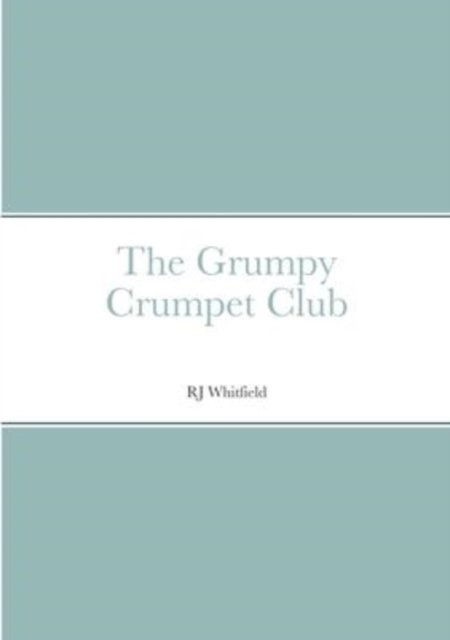 Cover for Rj Whitfield · The Grumpy Crumpet Club (Paperback Book) (2021)