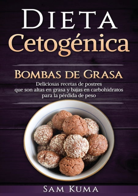 Dieta Cetogenica - Sam Kuma - Books - Sam Kuma - 9781922462558 - February 10, 2020