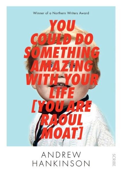 Cover for Andrew Hankinson · You Could Do Something Amazing with Your Life (You Are Raoul Moat) (Book) (2018)