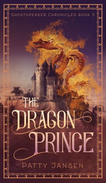 Cover for Patty Jansen · The Dragon Prince - Ghostspeaker Chronicles (Hardcover Book) (2018)