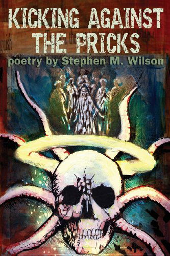 Cover for Stephen M. Wilson · Kicking Against the Pricks (Paperback Book) (2013)