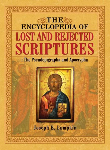 Cover for Jospeh B Lumpkin · Encyclopedia of Lost and Rejected Scriptures (Gebundenes Buch) (2015)