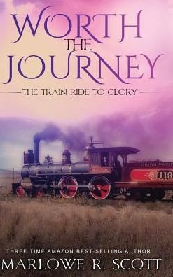 Cover for Marlowe R Scott · Worth the Journey (Hardcover bog) (2017)