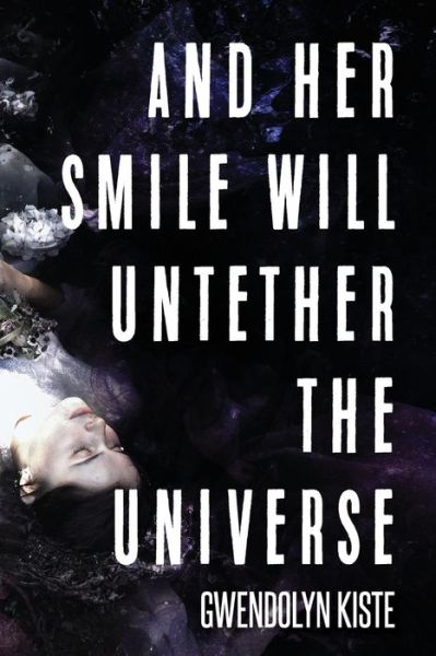 Cover for Gwendolyn Kiste · And Her Smile Will Untether the Universe (Taschenbuch) (2017)