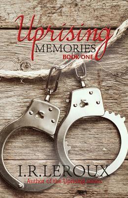 Uprising Memories - I R LeRoux - Bøger - Austin Macauley Publishers LLC - 9781947353558 - 28. februar 2018