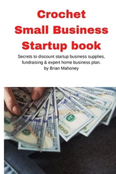 Cover for Brian Mahoney · Crochet Small Business Startup book (Taschenbuch) (2020)