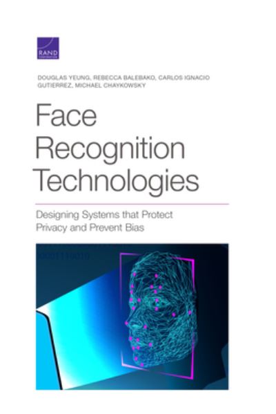 Face Recognition Technologies: Designing Systems that Protect Privacy and Prevent Bias - Douglas Yeung - Bücher - RAND - 9781977404558 - 30. Juni 2020