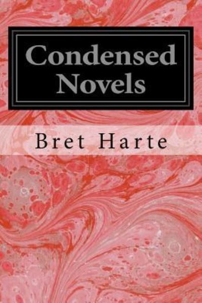 Condensed Novels - Bret Harte - Books - Createspace Independent Publishing Platf - 9781979567558 - November 9, 2017