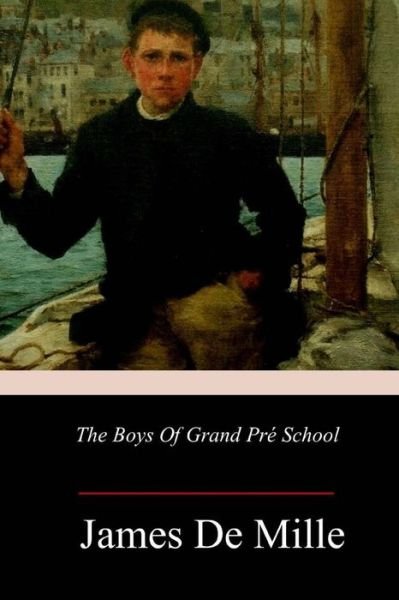 Cover for James De Mille · The Boys of Grand Pr School (Paperback Book) (2018)