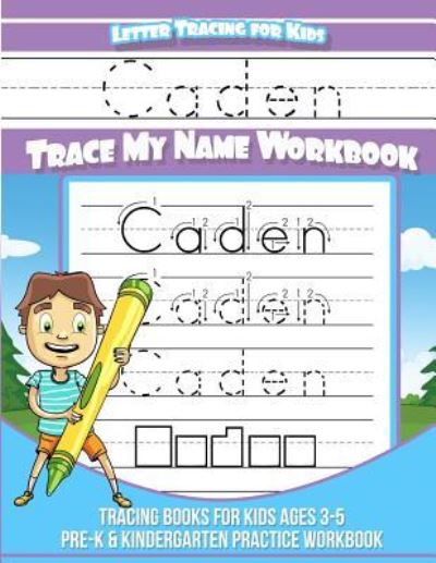 Cover for Caden Books · Caden Letter Tracing for Kids Trace my Name Workbook (Paperback Book) (2018)