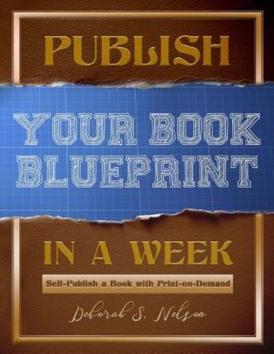 Cover for Deborah S Nelson · Publish Your Book Blueprint in a Week (Paperback Book) (2018)