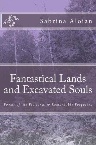 Fantastical Lands and Excavated Souls - S a Aloian - Books - Createspace Independent Publishing Platf - 9781986710558 - March 22, 2018