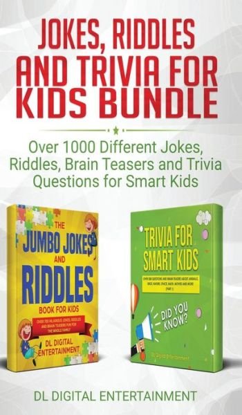 Cover for DL Digital Entertainment · Jokes, Riddles and Trivia for Kids Bundle: Over 1000 Different Jokes, Riddles, Brain Teasers and Trivia Questions for Smart Kids (Gebundenes Buch) (2020)