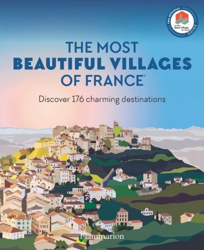 Les Plus Beaux Villages de France · The Most Beautiful Villages of France: Discover 176 Charming Destinations (Paperback Book) (2025)