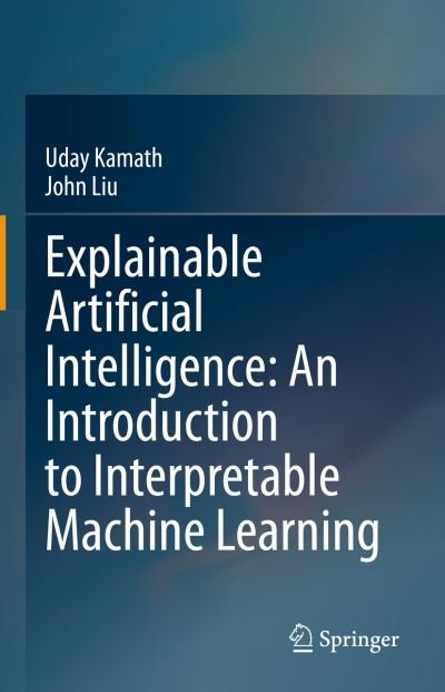 Cover for Uday Kamath · Explainable Artificial Intelligence: An Introduction to Interpretable Machine Learning (Hardcover Book) [1st ed. 2021 edition] (2021)
