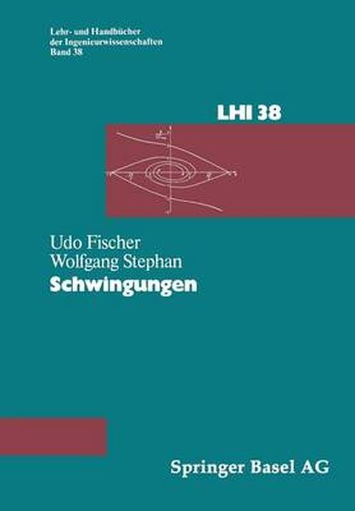 Cover for U Fischer · Schwingungen - Lehr- Und Handbucher Der Ingenieurwissenschaften (Pocketbok) [Softcover Reprint of the Original 1st 1981 edition] (2014)