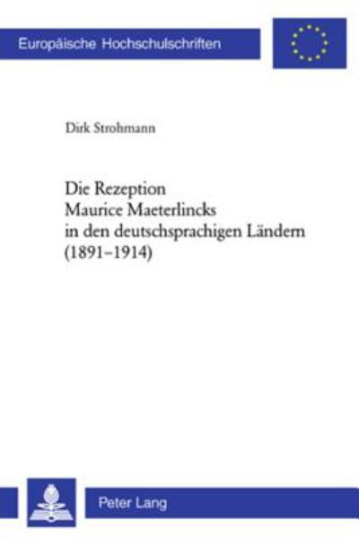 Cover for Dirk Strohmann · Die Rezeption Maurice Maeterlincks in den deutschsprachigen Landern (1891-1914) - Europaeische Hochschulschriften / European University Studie (Paperback Book) (2006)