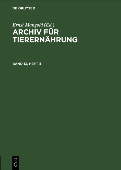 Cover for Akademie der Akademie der Landwirtschaftswissenschaften der Deutschen Demokratischen Republik · Archiv Für Tierernährung. Band 13, Heft 4 (Bok) (1964)