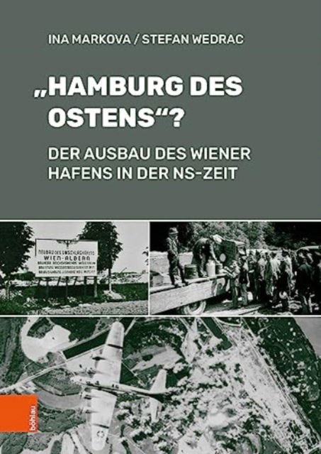 Cover for Ina Markova · Hamburg des Ostens?: Der Ausbau des Wiener Hafens in der NS-Zeit (Hardcover Book) (2023)