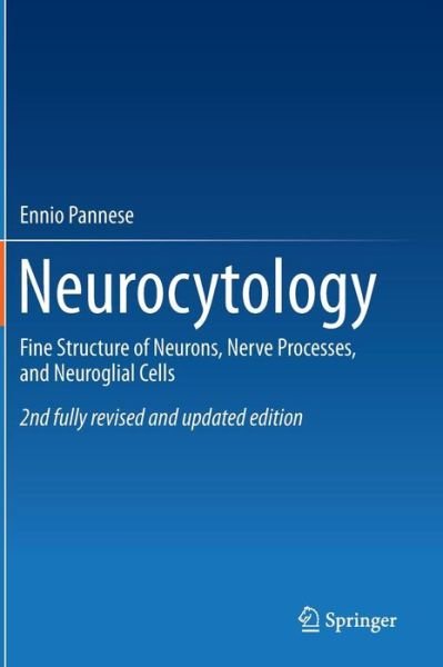 Cover for Ennio Pannese · Neurocytology: Fine Structure of Neurons, Nerve Processes, and Neuroglial Cells (Gebundenes Buch) [2nd ed. 2015 edition] (2015)