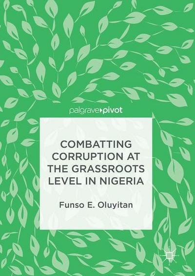 Cover for Funso E. Oluyitan · Combatting Corruption at the Grassroots Level in Nigeria (Hardcover bog) [1st ed. 2017 edition] (2016)