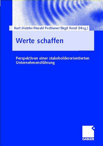 Cover for Kurt Matzler · Werte Schaffen: Perspektiven Einer Stakeholderorientierten Unternehmensfuhrung (Paperback Book) [Softcover Reprint of the Original 1st 2003 edition] (2014)