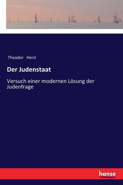 Der Judenstaat: Versuch einer modernen Loesung der Judenfrage - Theodor Herzl - Books - Hansebooks - 9783337200558 - November 11, 2017