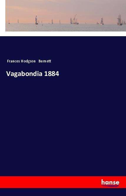 Cover for Burnett · Vagabondia 1884 (Book)