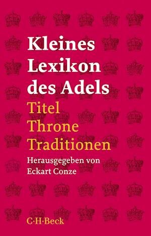 Cover for Eckart Conze · Kleines Lexikon des Adels (Bog) (2023)