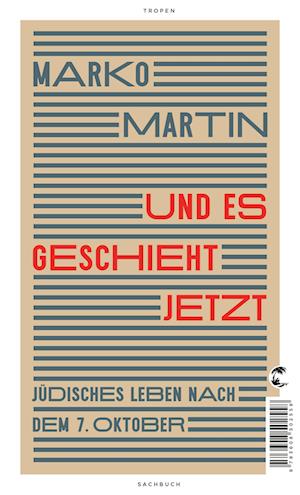 Und es geschieht jetzt - Marko Martin - Books - Tropen - 9783608502558 - September 28, 2024