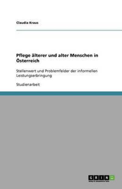 Pflege älterer und alter Menschen - Kraus - Książki - GRIN Verlag - 9783638947558 - 2 czerwca 2008