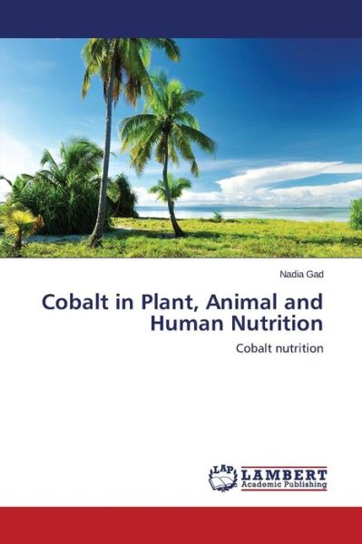 Cover for Gad Nadia · Cobalt in Plant, Animal and Human Nutrition (Taschenbuch) (2015)