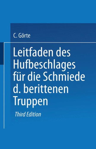 Cover for Conrad Goerte · Leitfaden Des Hufbeschlages Fur Die Schmiede Der Berittenen Truppen (Paperback Book) [3rd 3. Aufl. 1913 edition] (1913)