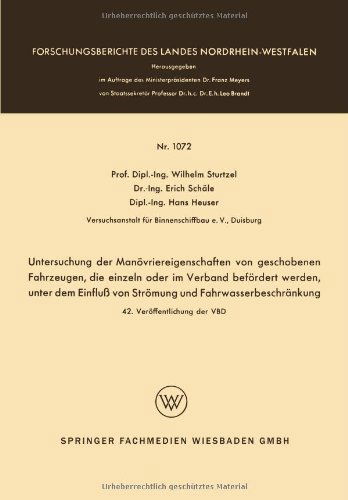 Untersuchung Der Manoevriereigenschaften Von Geschobenen Fahrzeugen, Die Einzeln Oder Im Verband Befoerdert Werden, Unter Dem Einfluss Von Stroemung Und Fahrwasserbeschrankung - Forschungsberichte Des Landes Nordrhein-Westfalen - Wilhelm Sturtzel - Books - Vs Verlag Fur Sozialwissenschaften - 9783663064558 - 1962