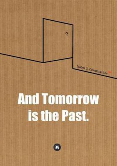 Cover for Creuznacher · And Tomorrow is the Past. (Book) (2015)