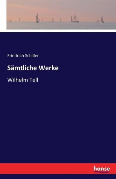 Sämtliche Werke - Schiller - Bøger -  - 9783741133558 - 27. april 2016