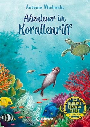 Cover for Antonia Michaelis · Das geheime Leben der Tiere (Ozean, Band 3) - Abenteuer im Korallenriff (Buch) (2023)