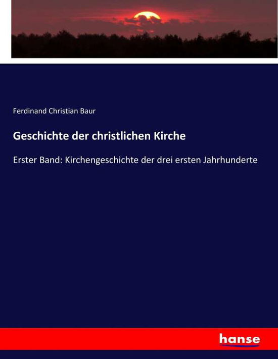 Geschichte der christlichen Kirche - Baur - Books -  - 9783743663558 - March 16, 2017