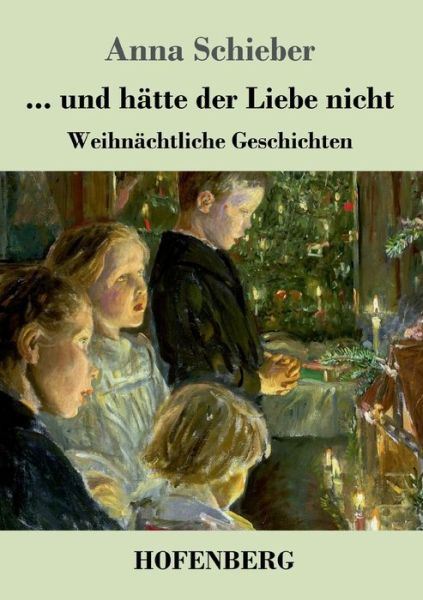 Cover for Schieber · ... und hätte der Liebe nicht (Book) (2019)